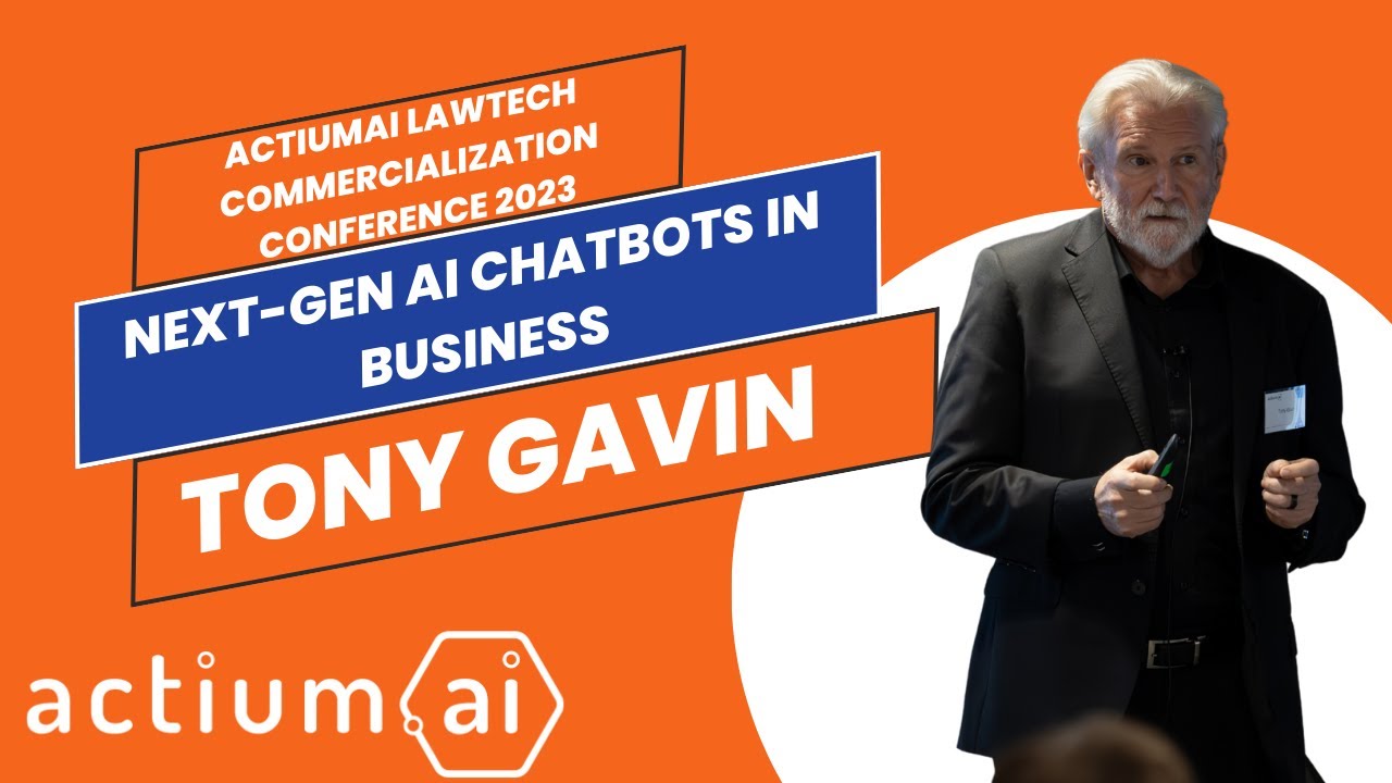 Tony Gavin's Keynote: Next-Gen AI Chatbots in Business | ActiumAI LawTech Conference 2023
